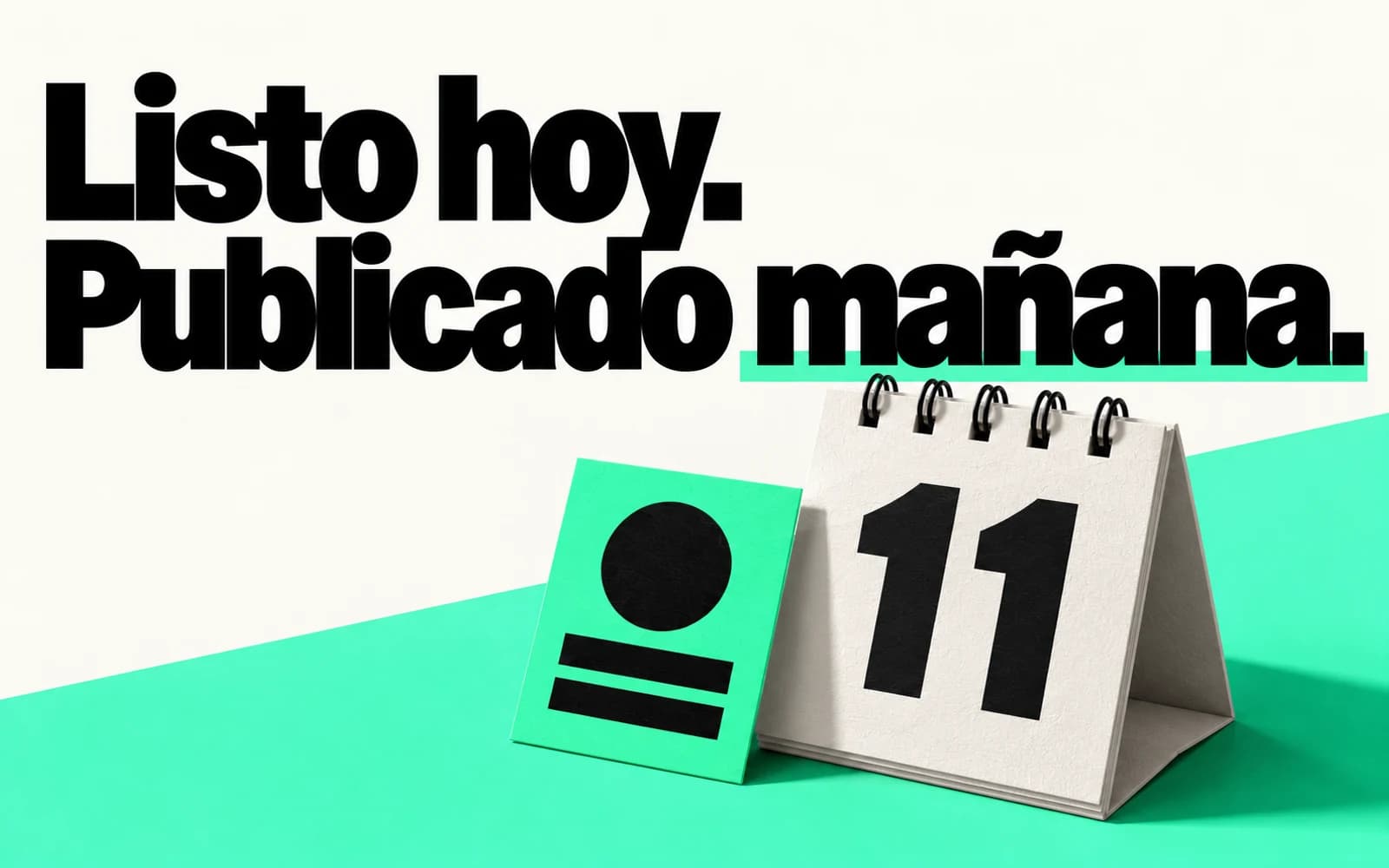 Calendario de sobremesa junto a una publicación y el mensaje «Listo hoy. Publicado mañana.»